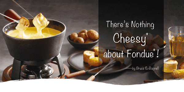 起司:瑞士火鍋沒有你怎麼行! There’s Nothing Cheesy about Fondue!