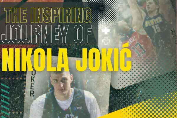 超勵志！ 小丑約基奇的逆襲人生The Inspiring Journey of Nikola Jokić