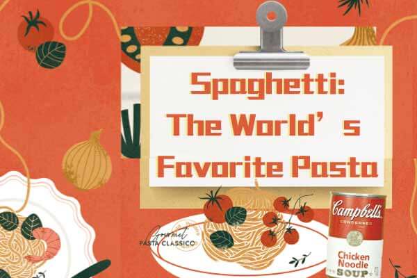 「 義」不意外？義大利麵的起源故事 Spaghetti: The World’s Favorite Pasta