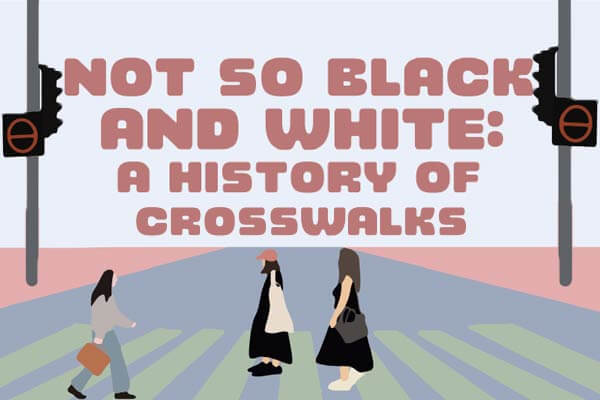 不是只有黑與白？歷代斑馬線大揭密 Not So Black and White: A History of Crosswalks