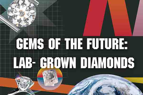 實驗室培育鑽石，你未來的最佳選擇 Gems of the Future: Lab-Grown Diamonds