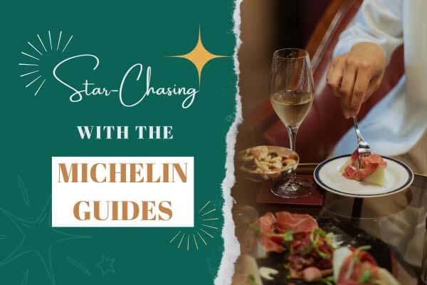 與《米其林指南》享受摘星美食 Star-Chasing with the Michelin  Guides