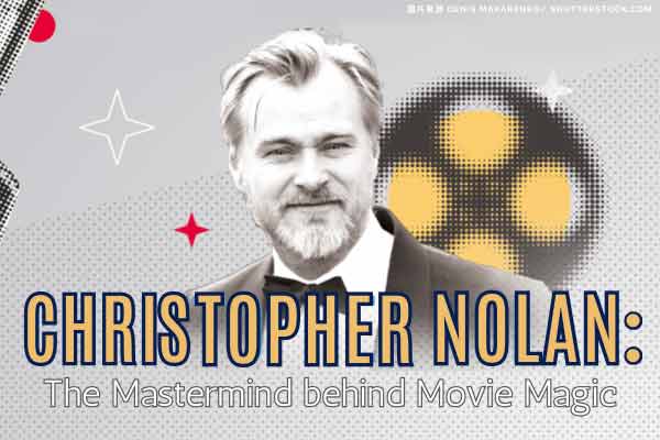 魔法背後的主謀：探索克里斯多福．諾蘭的電影 Christopher Nolan: The  Mastermind behind Movie Magic