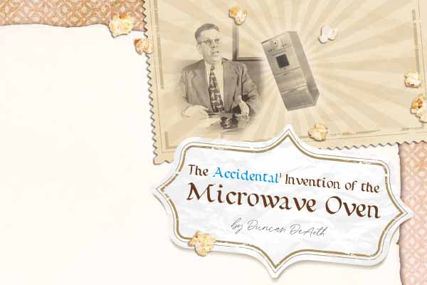 意外化成商機! 微波爐問世七十五週年 The Accidental Invention of the Microwave Oven