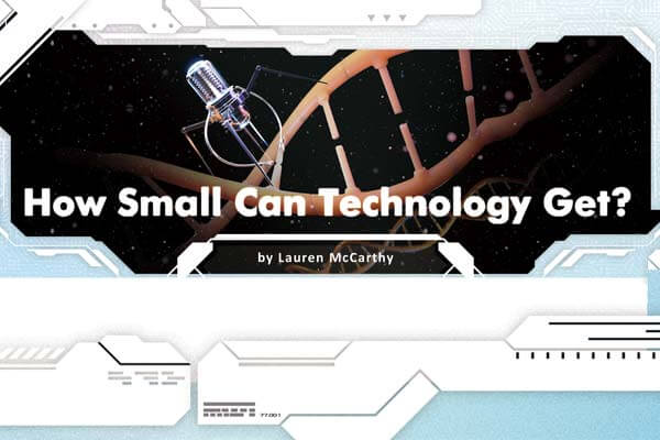 微型科技大突破 ―― 到底還可以變多小? How Small Can Technology Get?