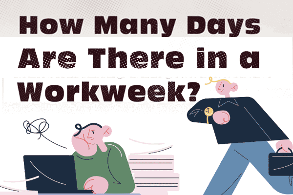 是誰說一週一定得工作五天? How Many Days Are There in a Workweek?