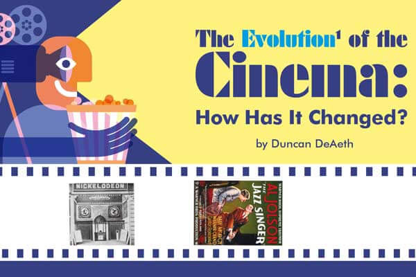 你不可不知的電影院演進史 The Evolution of the Cinema: How Has It Changed?