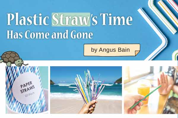 飲品的好友、環境的殺手: 吸管 Plastic Straw’s Time Has Come and Gone