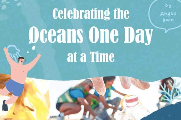 世界海洋日: 用行動守護我們的海洋 Celebrating the Oceans One Day at a Time