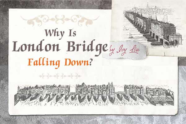 怕爆!〈倫敦鐵橋垮下來〉 背後的恐怖傳說 Why Is London Bridge Falling Down?