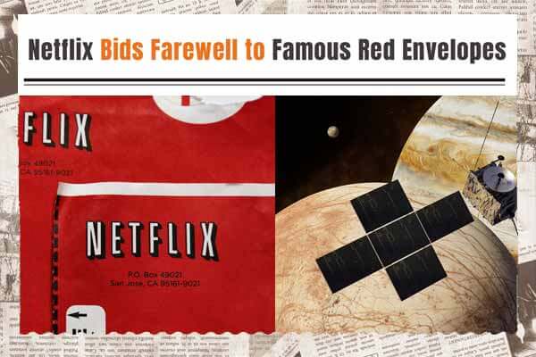 1. 串流龍頭 Netflix 正式取消 DVD 服務 2. 歐洲 JUICE 探測器飛向木星