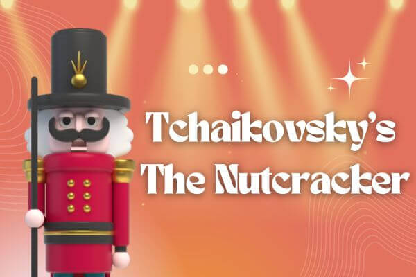 奇幻浪漫的芭蕾舞劇：《胡桃鉗》 Tchaikovsky’s The Nutcracker 【本篇為全程英文講解】