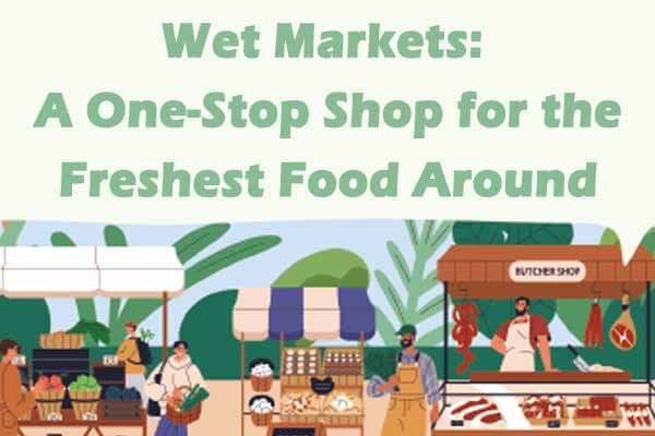 吃貨必逛： 你要的「新鮮」都在這！Wet Markets: A One- Stop Shop for the Freshest Food Around