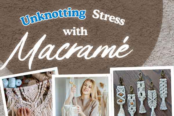 遠離壓力 投入法式編織的世界 Unknotting Stress with Macramé