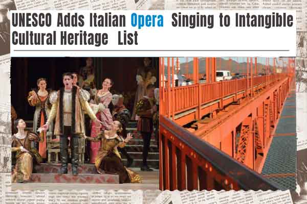 1. 義大利歌劇演唱獲列非物質文化遺產 2. 舊金山金門大橋自殺防護網完工