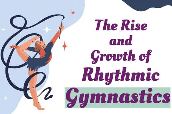 韻律體操的特色與發展 The Rise and Growth of Rhythmic Gymnastics