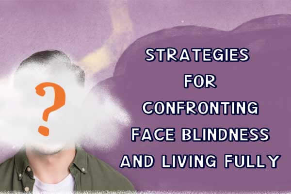 茫茫人海臉盲盲 Strategies for Confronting Face Blindness and Living Fully