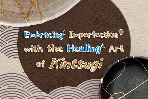金繼的殘缺美 不完美也很美 Embracing Imperfection with the Healing Art of Kintsugi