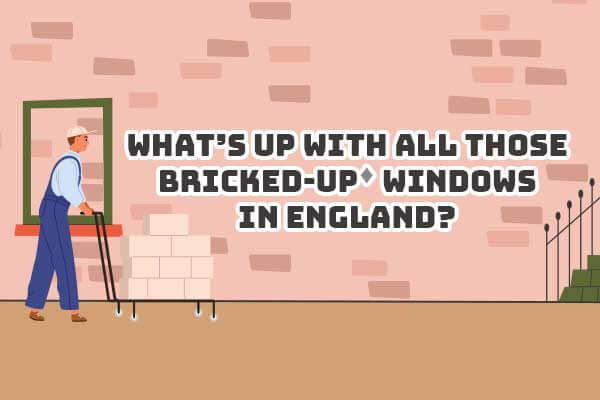 磚塊封窗的英國住宅奇景What’s Up with All Those Bricked-Up Windows in England?