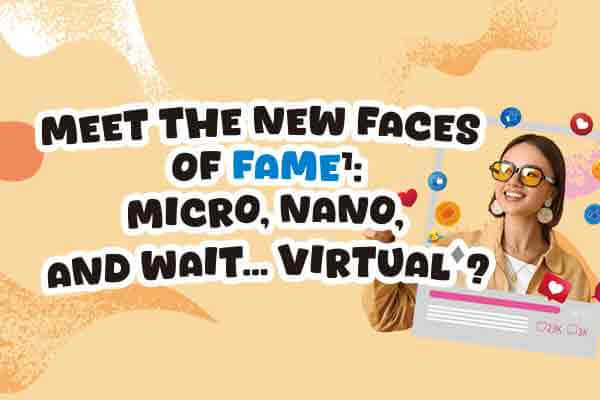 新世代網紅來襲Meet the New Faces of Fame: Micro, Nano, and Wait... Virtual?