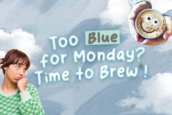 星期一不再 Blue！你需要 Brew 一下～Too Blue for Monday?  Time to Brew!