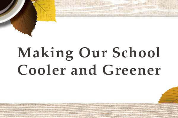 為校園添點綠　為生活添點涼Making Our School Cooler and Greener