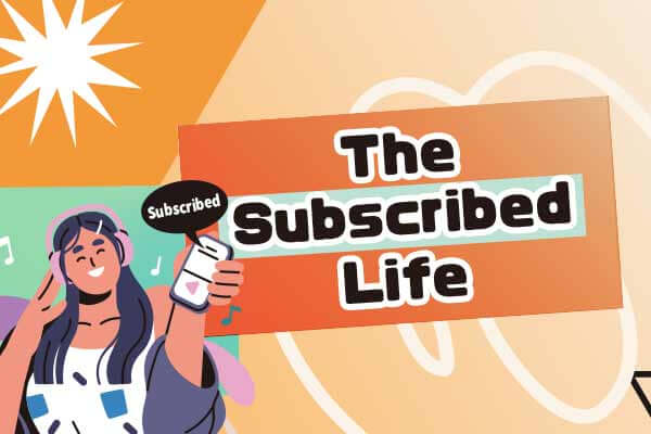 訂閱在手　方便即有The Subscribed Life