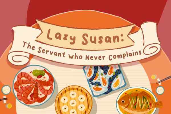 懶惰的蘇珊一轉　美食輕鬆到手Lazy Susan: The Servant Who Never Complains