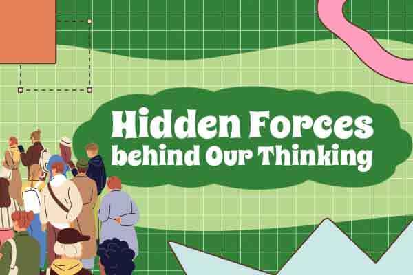 隱藏著隱形力量的「效應」Hidden Forces behind Our Thinking