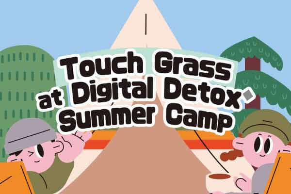 數位排毒夏令營：放下手機　走入戶外Touch Grass at Digital Detox Summer Camp